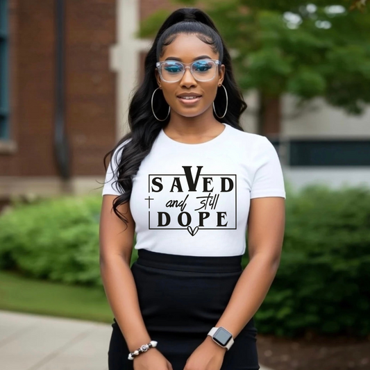 Saved and Still Dope Tee